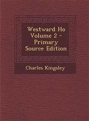 Westward Ho Volume 2 - Primary Source Edition,1295399237,9781295399239