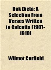 Dâk Dicta; A Selection From Verses Written in Calcutta (1907-1910),115223742X,9781152237421