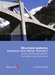 Structural Systems Behaviour and Design, Spatial Structural Systems, Foundations and Dynamics Vol. 2,0727741071,9780727741073