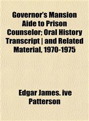 Governor's Mansion Aide to Prison Counselor; Oral History Transcript | and Related Material, 1970-1975,1152270575,9781152270572