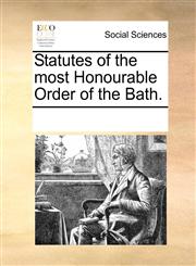 Statutes of the most Honourable Order of the Bath.,1170238890,9781170238899