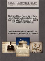 Northern States Power Co v. Rural Electrification Administration U.S. Supreme Court Transcript of Record with Supporting Pleadings,1270503979,9781270503972