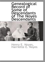 Genealogical Record of Some of Descendants of The Noyes Descendants,1103731173,9781103731176