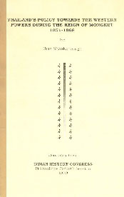 Thailand's Policy Towards the Western Powers During the Regin of Mongkut - 1851-1868 Reprinted from Indian History Congress Proceedings 40th Session