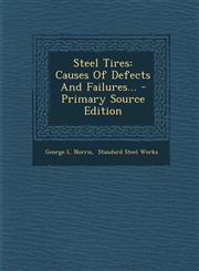 Steel Tires Causes Of Defects And Failures... - Primary Source Edition,1295867842,9781295867844