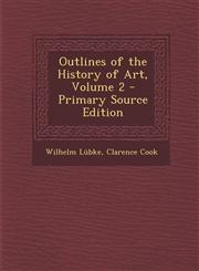 Outlines of the History of Art, Volume 2,1289556873,9781289556877
