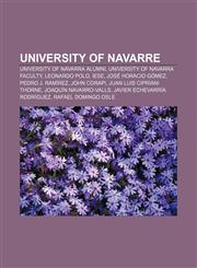 University of Navarre University of Navarra alumni, University of Navarra faculty, Leonardo Polo, IESE, José Horacio Gómez, Pedro J. Ramírez,115671933X,9781156719336