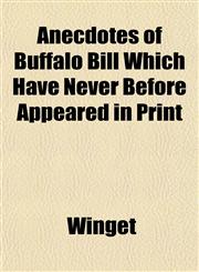 Anecdotes of Buffalo Bill Which Have Never Before Appeared in Print,1153274310,9781153274319