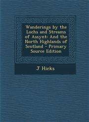 Wanderings by the Lochs and Streams of Assynt And the North Highlands of Scotland,128995044X,9781289950446