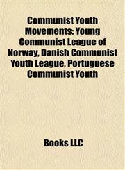 Communist Youth Movement Introduction Young Communist League of Norway, Danish Communist Youth League, Portuguese Communist Youth,1155435737,9781155435732