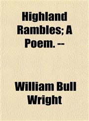Highland Rambles; A Poem. --,1154963462,9781154963465