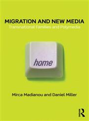 Migration and New Media Transnational Families and Polymedia,041567929X,9780415679299