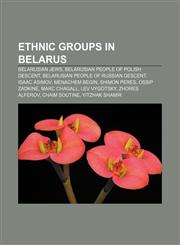 Ethnic groups in Belarus Belarusian Jews, Belarusian people of Polish descent, Belarusian people of Russian descent, Isaac Asimov,1157033679,9781157033677