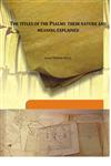 The Titles of the Psalms Their Nature and Meaning Explained,9332875022,9789332875029