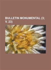 Bulletin Monumental (3; V. 23 ),1153567431,9781153567435