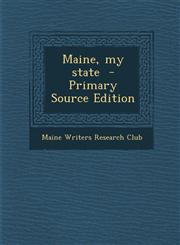 Maine, my state  - Primary Source Edition,1287597815,9781287597810