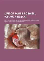 Life of James Boswell (of Auchinleck) (Volume 2); with an account of his sayings, doings, and writings,1154169294,9781154169294
