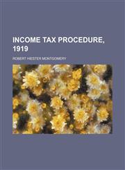 Income Tax Procedure, 1919,1150964812,9781150964817