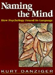 Naming the Mind How Psychology Found Its Language,080397762X,9780803977624