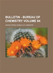 Bulletin - Bureau of Chemistry Volume 84,1236804279,9781236804273