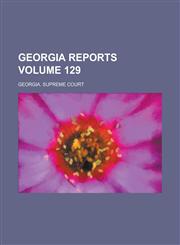 Georgia Reports Volume 129,1236864050,9781236864055
