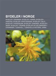 Bydeler i Norge Bydeler i Drammen, Bydeler i Hamar, Bydeler i Harstad, Bydeler i Kristiansand, Bydeler i Oslo, Bydeler i Porsgrunn,1232774855,9781232774853