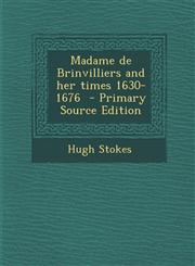 Madame de Brinvilliers and her times 1630-1676  - Primary Source Edition,1294237233,9781294237235