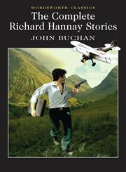 The Complete Richard Hannay Stories The Thirty-Nine Steps, Greenmantle, Mr Standfast, The Three Hostages, The Island of Sheep,1840226552,9781840226553
