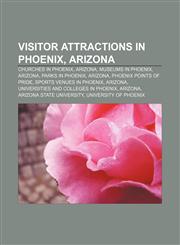 Visitor attractions in Phoenix, Arizona Churches in Phoenix, Arizona, Museums in Phoenix, Arizona, Parks in Phoenix, Arizona,1233064827,9781233064823