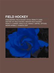 Field hockey Goalkeeper, Field hockey stick, Penalty card, History of field hockey, Indoor field hockey, Penalty corner, Drag flick, Minkey,1156469813,9781156469811