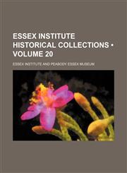 Essex Institute Historical Collections (Volume 20),1154197107,9781154197105