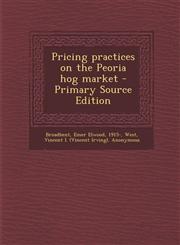 Pricing practices on the Peoria hog market - Primary Source Edition,129504949X,9781295049493