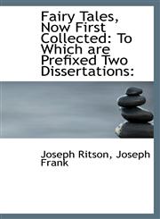 Fairy Tales, Now First Collected To Which are Prefixed Two Dissertations:,111672832X,9781116728323