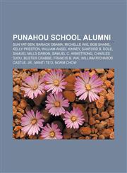 Punahou School alumni Sun Yat-sen, Barack Obama, Michelle Wie, Bob Shane, Kelly Preston, William Ansel Kinney, Sanford B. Dole,115563960X,9781155639604