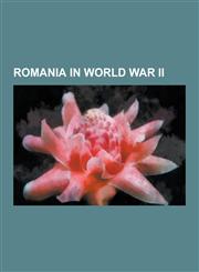Romania in World War II Molotov-Ribbentrop Pact, Soviet Occupation of Bessarabia and Northern Bukovina, Molotov-Ribbentrop Pact Negotiations,,1230839267,9781230839264