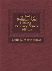 Psychology Religion And Healing - Primary Source Edition,129565878X,9781295658787