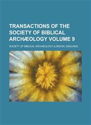 Transactions of the Society of Biblical Archæology Volume 9,1230164308,9781230164304