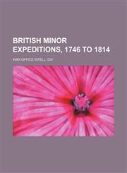 British minor expeditions, 1746 to 1814,1130511669,9781130511666
