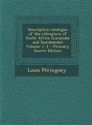 Descriptive Catalogue of the Coleoptera of South Africa (Lucanidae and Scarabaeidae) Volume V. 1 - Primary Source Edition,1295567024,9781295567027