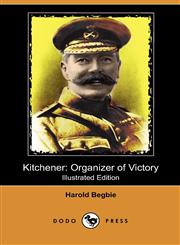 Kitchener Organizer of Victory (Illustrated Edition) (Dodo Press),1409989895,9781409989899