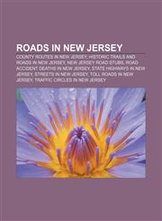 Roads in New Jersey County routes in New Jersey, Historic trails and roads in New Jersey, New Jersey road stubs,1156587859,9781156587850