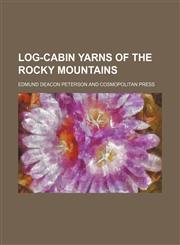 Log-Cabin Yarns of the Rocky Mountains,1151356204,9781151356208