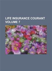 Life Insurance Courant Volume 7,1236994337,9781236994332