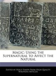 Magic Using the Supernatural to Affect the Natural,1240880731,9781240880737