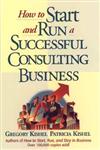 How to Start and Run a Successful Consulting Business,047112544X,9780471125440
