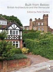 Built from Below British Architecture and the Vernacular,0415565332,9780415565332