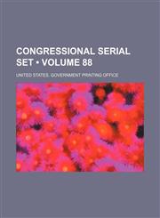 Congressional Serial Set (Volume 88),1154133923,9781154133929