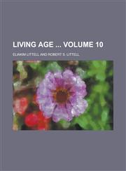 Living Age  Volume 10,1236785142,9781236785145