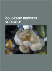 Colorado reports Volume 41,1236887565,9781236887566