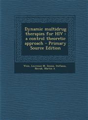 Dynamic multidrug therapies for HIV a control theoretic approach - Primary Source Edition,1294889745,9781294889748